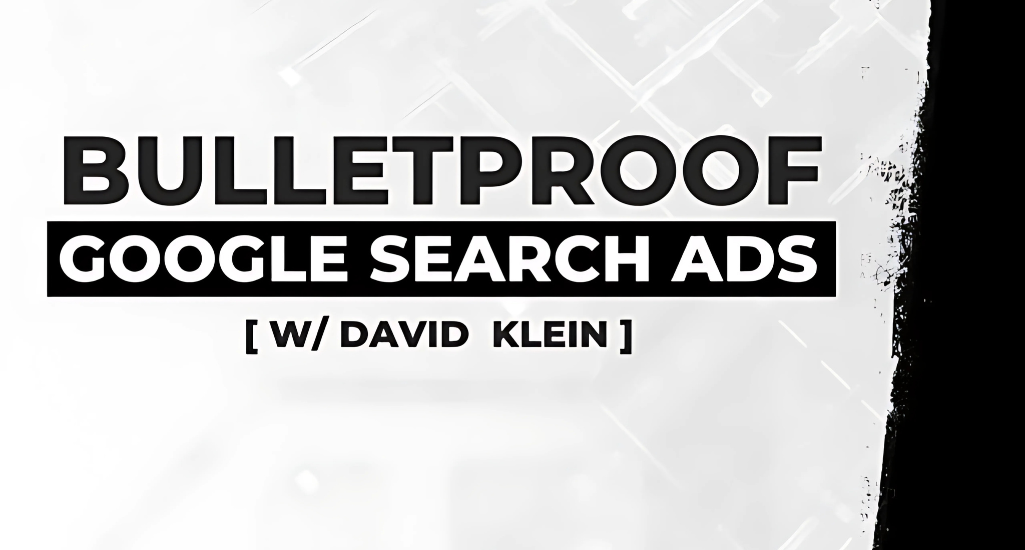 David Klein – Bulletproof Google Search Ads Download