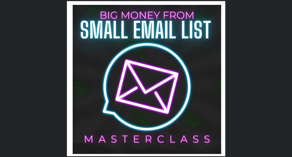 Ben Adkins – Big Money From Small Email List Download