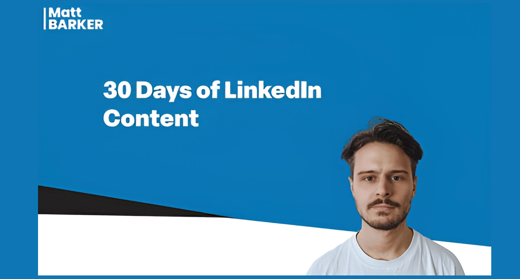 Matt Barker – 30 Days of LinkedIn Content Download
