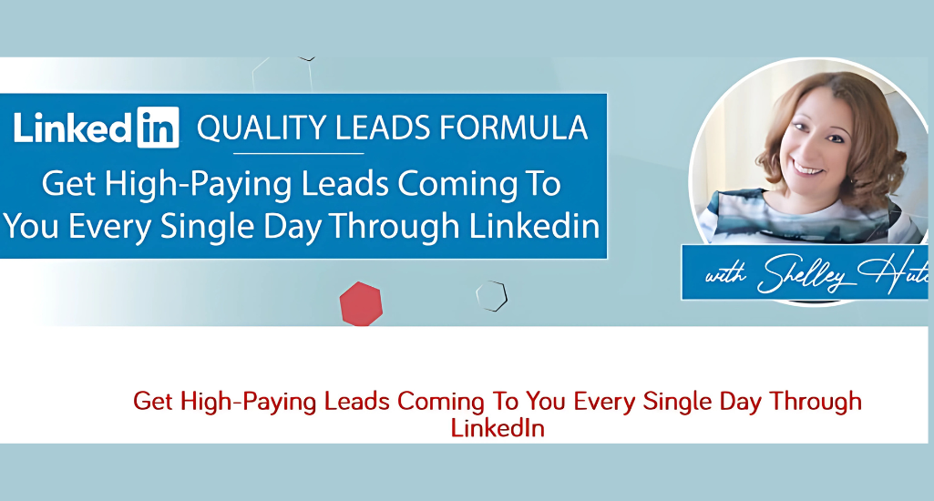 Shelley Hutchinson – LinkedIn Quality Leads Formula Download